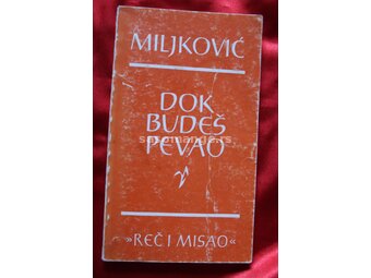 Dok Budeš Pevao, Miljković