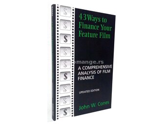 43 Ways to Finance Your Feature Film - John W. Cones