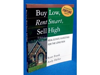 Buy Low, Rent Smart, Sell High by Scott Frank, Andy Heller