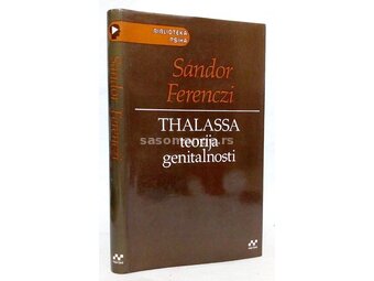 Thalassa : teorija genitalnosti - Sandor Ferenczi