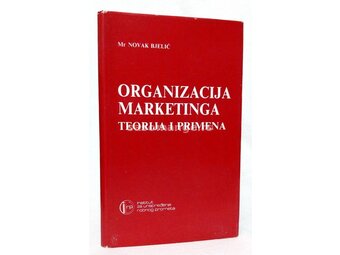 Organizacija marketinga : teorija i primena - Novak Bjelić