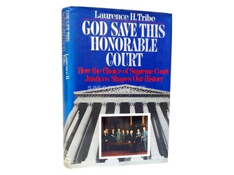 God Save This Honorable Court by Laurence H. Tribe