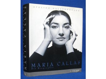 Maria Callas : Die Biographie - Stelios Galatopoulos