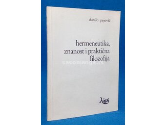 Hermeneutikja, znanost i praktična filozofija-Danilo Pejović