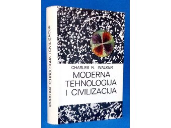 Moderna tehnologija i civilizacija - Charles R. Walker