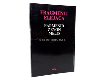 Fragmenti Elejaca : Parmenid, Zenon, Melis