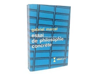 Essai de Philosophie Concrete - Gabriel Marcel