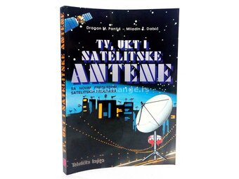 TV, UKT I satelitske antene - Dragan M. Pantić