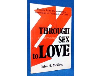 Through Sex to Love - John H. McGoey