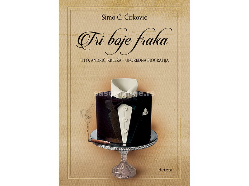 Tri boje fraka: Tito, Andrić, Krleža – uporedna biografija