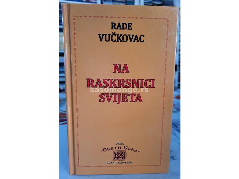 Na raskrsnici svijeta - Rade Vučkovac