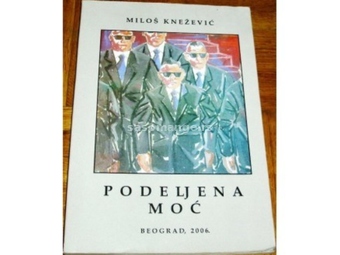 PODELJENA MOĆ - Miloš Knežević