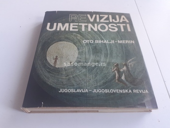 Revizija umetnosti&nbsp;Oto&nbsp;Bihalji Merin POSVETA AUTORA Jugoslavija Publik 1979 godina