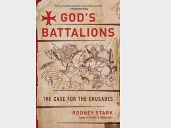 God’s Battalions: The Case for the Crusades