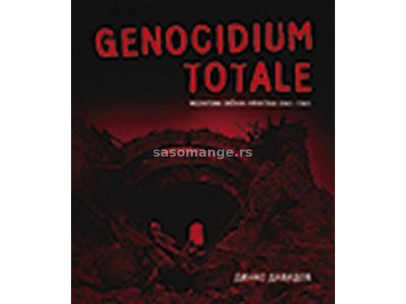 Genocidium totale : Nezavisna Država Hrvatska 1941-1945