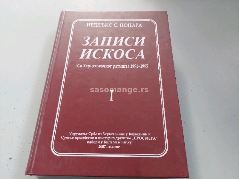 Zapisi iskosa 1 Sa Hercegovačkog ratišta 1991-1995 Nedeljko S. Popara