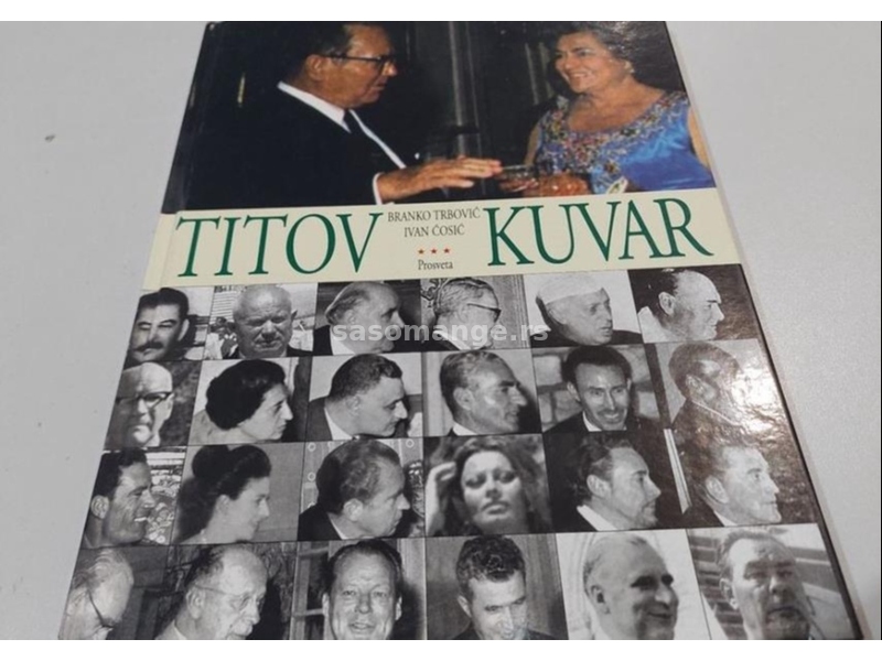 Titov kuvar NOVO Branko Trbović Ivan Ćosić Povez tvrd Br. strana 210 Format 21x27 Kolor