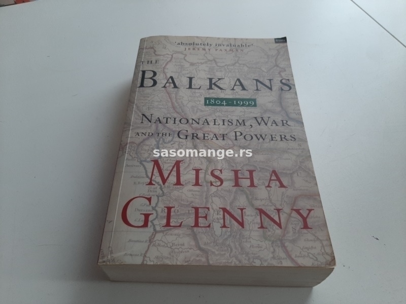 Balkan 1804 - 1999 Misa Gleni Balkans Nationalism War and the Great Powers Misha Glenny