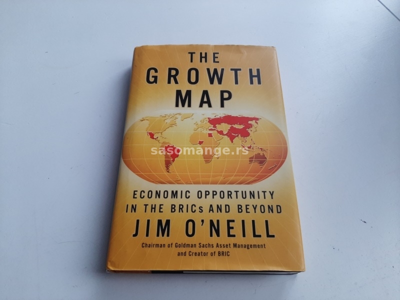 The Growth Map Economic Opportunity in the Brics and Beyond Jim O'Neill Odlicno ocuvana RETKA