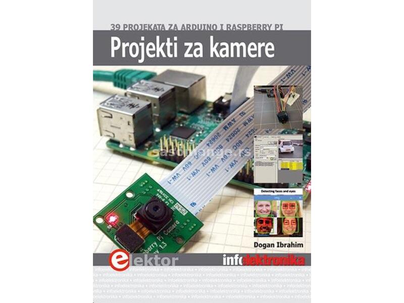 Projekti za kamere: 39 projekata za Arduino i Raspberry Pi