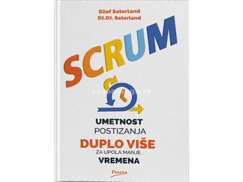 Scrum - Umetnost postizanja duplo više za upola manje vremena