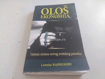Ološ ekonomija Tamna strana novog svetskog poretka Loretta Napoleoni