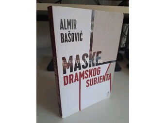 Almir Bašović - Maske dramskog subjekta