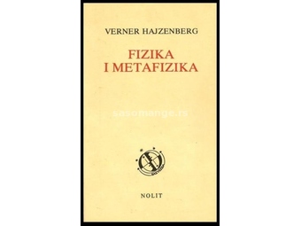 Fizika i metafizika Verner Hajzenberg Nolit 1989 361 stranica bez nedostataka