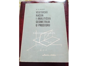 Vektorski račun i analitčka geometrija u prostoru D.Belajčić
