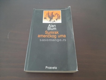 Sumrak americkog uma Alan Blum 1990 Prosveta 421 stranice ocuvana knjiga polovna