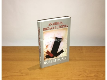 ROBERT NOZIK - ANARHIJA, DRŽAVA I UTOPIJA