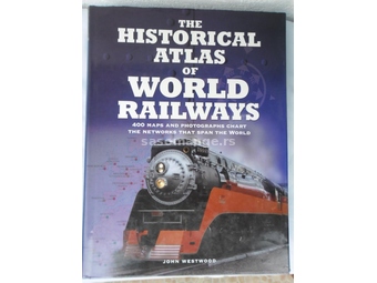 Knjiga:The Historical Atlas of World Railways 2008. god. 400 str. eng.Tezina 2931 gr.