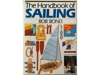 The Handbook of Sailing Bob Bond Sve o jedrenju ENG ostecena