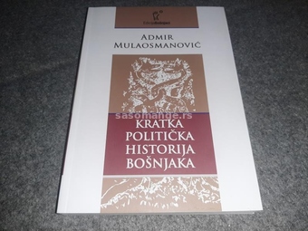 Kratka politička historija Bošnjaka Admir Mulaosmanović NOVO 210 str.