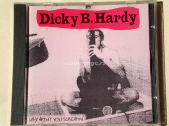 Dicky B. Hardy - Why Aren`t You Screamin`
