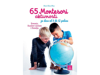 65 Montesori aktivnosti za decu od 6 do 12 godina: svemir, Sunčev sistem i zemlja
 ...