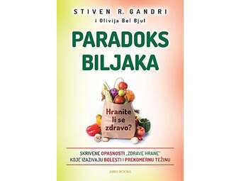 Olivija Bjel Bul / Stiven R. Gandri Paradoks biljaka hranite li se zdravo