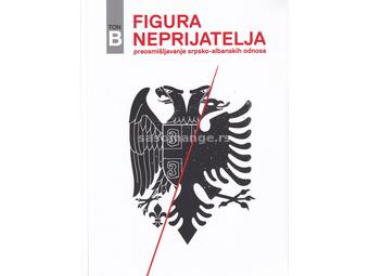 Figura neprijatelja: preosmišljavanje srpsko-albanskih odnosa