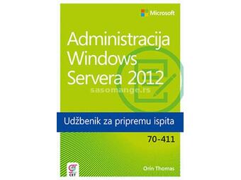 Administracija Windows Servera 2012 - Udžbenik za pripremu ispita 70-411