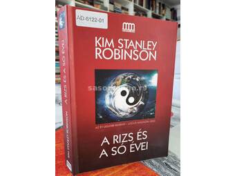 A rizs és a só évei - Kim Stanley Robinson