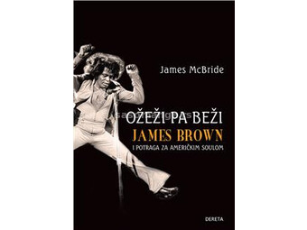 Ožeži pa beži: James Brown i potraga za američkim soulom - Džejms Mekbrajd