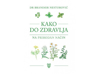 Kako do zdravlja na prirodan način - dr Branimir Nestorović