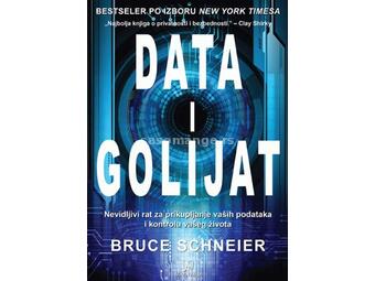 Data i Golijat : nevidljivi rat za prikupljanje vaših podataka i kontrolu vašeg života