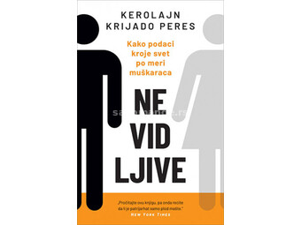 Nevidljive: Kako podaci kroje svet po meri muškaraca - Kerolajn Krijado Peres