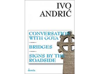 Razgovor sa Gojom, Mostovi, Znakovi pored puta - Ivo Andrić
