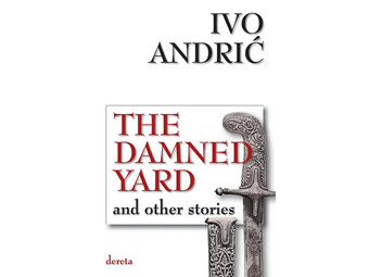 The Damned Yard and other stories - Ivo Andrić
