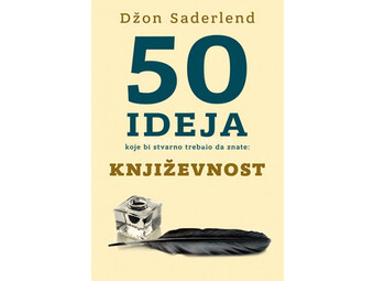 50 ideja koje bi stvarno trebalo da znate: Književnost - Džon Saderlend