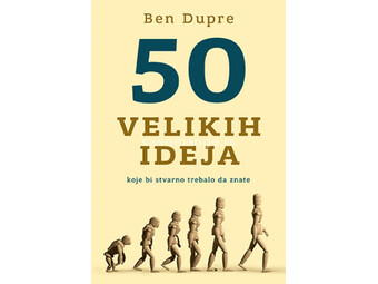 50 velikih ideja koje bi stvarno trebalo da znate - Ben Dupre ( 10672 )