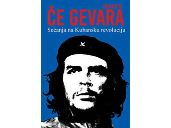 Sećanje na Kubansku revoluciju - Ernesto Če Gevara