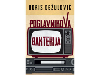 Poglavnikova bakterija - Boris Dežulović ( 11019 )
